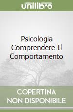 Psicologia Comprendere Il Comportamento libro