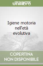 Igiene motoria nell'età evolutiva