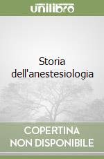 Storia dell'anestesiologia libro