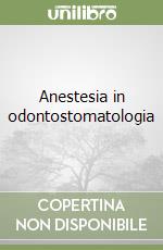 Anestesia in odontostomatologia libro