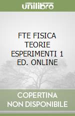 FTE FISICA TEORIE ESPERIMENTI 1 ED. ONLINE libro