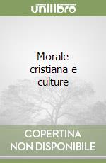 Morale cristiana e culture libro