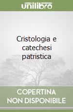 Cristologia e catechesi patristica (1) libro