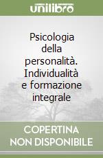 Psicologia della personalità. Individualità e formazione integrale libro