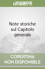 Note storiche sul Capitolo generale (1) libro