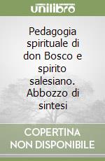 Pedagogia spirituale di don Bosco e spirito salesiano. Abbozzo di sintesi