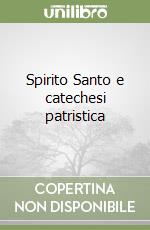 Spirito Santo e catechesi patristica libro