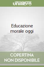 Educazione morale oggi libro