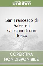 San Francesco di Sales e i salesiani di don Bosco libro