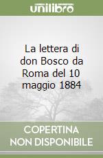 La lettera di don Bosco da Roma del 10 maggio 1884 libro