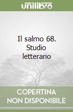 Il salmo 68. Studio letterario libro