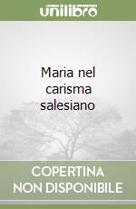 Maria nel carisma salesiano