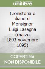 Cronistoria o diario di Monsignor Luigi Lasagna (marzo 1893-novembre 1895)