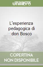 L'esperienza pedagogica di don Bosco libro