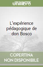 L'expérience pédagogique de don Bosco libro