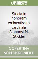 Studia in honorem eminentissimi cardinalis Alphonsi M. Stickler