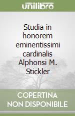 Studia in honorem eminentissimi cardinalis Alphonsi M. Stickler libro