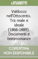 Valdocco nell'Ottocento. Tra reale e ideale (1866-1889). Documenti e testimonianze libro