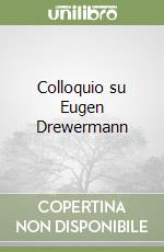 Colloquio su Eugen Drewermann