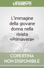 L'immagine della giovane donna nella rivista «Primavera»