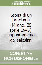 Storia di un proclama (Milano, 25 aprile 1945): appuntamento dai salesiani libro