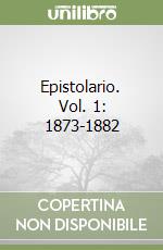 Epistolario. Vol. 1: 1873-1882 libro