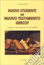 Nuovi studenti del Nuovo Testamento greco? Proposte e strumenti per un «Corso base» libro