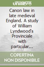 Canon law in late medieval England. A study of William Lyndwood's Provinciale with particular reference to testamentary law libro