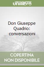 Don Giuseppe Quadrio: conversazioni