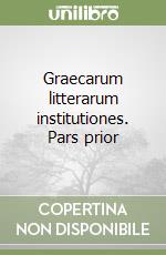 Graecarum litterarum institutiones. Pars prior libro