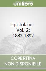 Epistolario. Vol. 2: 1882-1892 libro