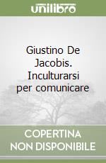 Giustino De Jacobis. Inculturarsi per comunicare libro