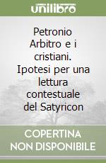 Petronio Arbitro e i cristiani. Ipotesi per una lettura contestuale del Satyricon libro