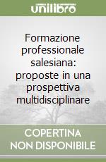 Formazione professionale salesiana: proposte in una prospettiva multidisciplinare libro