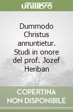 Dummodo Christus annuntietur. Studi in onore del prof. Jozef Heriban libro