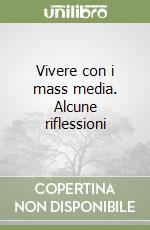 Vivere con i mass media. Alcune riflessioni