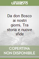 Da don Bosco ai nostri giorni. Tra storia e nuove sfide libro