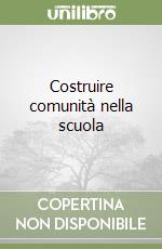 Costruire comunità nella scuola libro