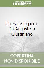 Chiesa e impero. Da Augusto a Giustiniano libro