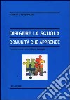 Dirigere la scuola, comunità che apprende libro