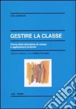 Gestire la classe. Teoria della disciplina di classe e applicazioni pratiche libro