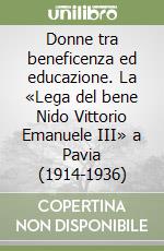 Donne tra beneficenza ed educazione. La «Lega del bene Nido Vittorio Emanuele III» a Pavia (1914-1936)