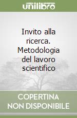 Invito alla ricerca. Metodologia del lavoro scientifico libro