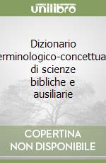 Dizionario terminologico-concettuale di scienze bibliche e ausiliarie libro