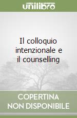 Il colloquio intenzionale e il counselling