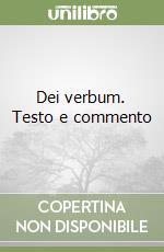 Dei verbum. Testo e commento libro