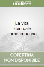 La vita spirituale come impegno libro