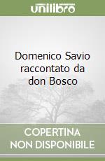 Domenico Savio raccontato da don Bosco libro