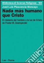 Nada mas humano que Cristo