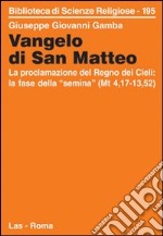 Vangelo di san Matteo. La proclamazione del regno dei cieli: la fase della «semina» (Mt. 4,17-13,52) libro